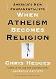 When Atheism Becomes Religion: America`s New Fundamentalists
