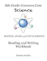 The 8th Grade Common Core Science Reading and Writing Workbook