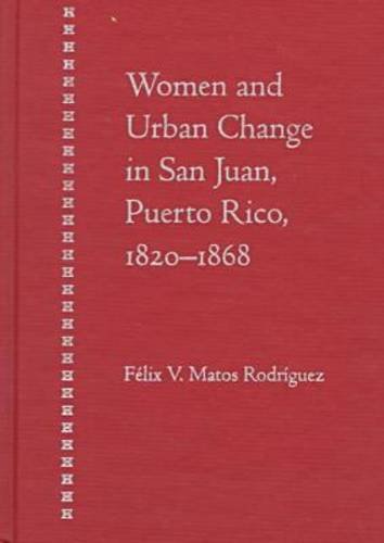 women and urban change in san juan puerto rico 1820 1868