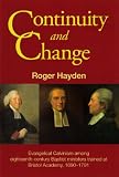 Continuity and change : evangelical Calvinism among eighteenth-century Baptist ministers trained at Bristol Academy, 1690-1791