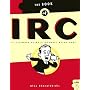 The Book of IRC: The Ultimate Guide to Internet Relay Chat