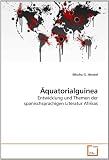 �quatorialguinea: Entwicklung und Themen der spanischsprachigen Literatur Afrikas