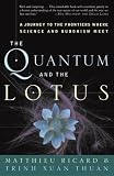 The Quantum and the Lotus: A Journey to the Frontiers Where Science and Buddhism Meet Image of The Quantum and the Lotus: A Journey to the Frontiers Where Science and Buddhism Meet