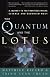 The Quantum and the Lotus