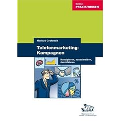 Telefonmarketing-Kampagnen. Konzipieren - ausschreiben - durchf�hren