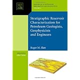 stratigraphic reservoir characterization for petroleum geologists geophysicists and engineers volume 61 developments