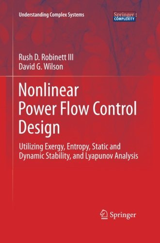 Nonlinear Power Flow Control Design: Utilizing Exergy, Entropy, Static and Dynamic Stability, and Lyapunov Analysis (Understanding Complex Systems Understanding Complex Systems)