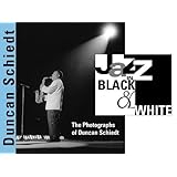 jazz in black and white the photographs of duncan schiedt