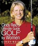 Cindy Reid's Ultimate Guide To Golf For Women