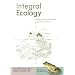 Integral Ecology: Uniting Multiple Perspectives on the Natural World (Integral Books)