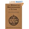 The Hermetic Brotherhood of Luxor: Initiatic and Historical Documents of an Order of Practical Occultism