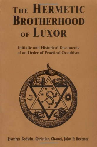 The Hermetic Brotherhood of Luxor: Initiatic and Historical Documents of an Order of Practical Occultism