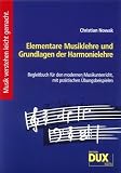 Elementare Musiklehre und Grundlagen der Harmonielehre: Begleitbuch f&uuml;r den modernen Musikunterricht, mit praktischen &Uuml;bungsbeispielen - Christian Nowak