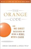 The Orange Code: How ING Direct Succeeded by Being a Rebel with a Cause