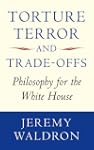 Torture, Terror, and Trade-offs: Phil...