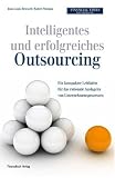 Produkt-Bild: Intelligentes und erfolgreiches Outsourcing: Ein kompakter Leitfaden f&uuml;r das rationale Auslagern von Unternehmensprozessen