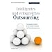 Intelligentes und erfolgreiches Outsourcing: Ein kompakter Leitfaden f�r das rationale Auslagern von Unternehmensprozessen