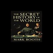 The Secret History of the World: As Laid Down by the Secret Societies | [Mark Booth]