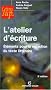 L'atelier d'�criture : El�ments pour la r�daction du texte litt�raire