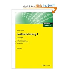 Kostenrechnung 1 - Grundlagen: Mit Fragen und Aufgaben, Antworten und L�sungen, Testklausuren
