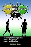 Fred and Harry Stories - 2 Fred and Harry Stories - 2