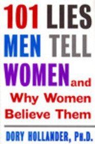 101 Lies Men Tell Women and Why Women Believe Them: And Why Women Believe Them