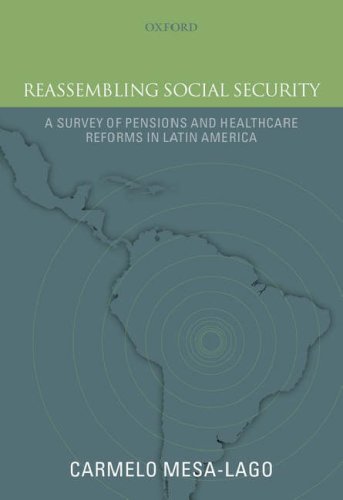 Reassembling Social Security: A Survey of Pensions and Health Care Reforms in Latin America Published in association with the Pan-American Health Organization