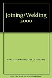 Joining / welding 2000 : proceedings of the international conference held in The Hague, the Netherlands, 1-2 July 1991 under the auspices of the International Institute of Welding