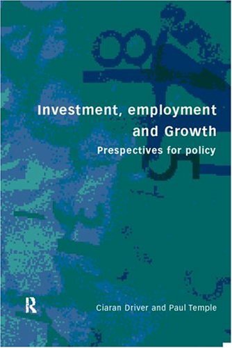 Investment, Growth and Employment: Perspectives for Policy