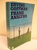 Frame analysis : an essay on the organization of experience