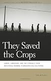 Search : They Saved the Crops: Labor, Landscape, and the Struggle over Industrial Farming in Bracero-Era California (Geographies of Justice and Social Transformation)