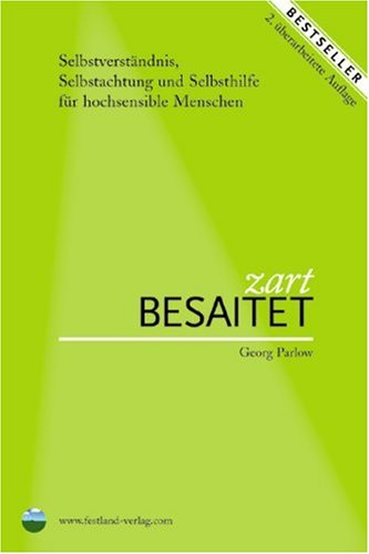 Produkt-Bild: Zart besaitet: Selbstverst&auml;ndnis, Selbstachtung und Selbsthilfe f&uuml;r hochempfindliche Menschen
