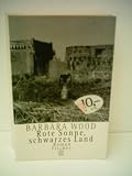 Rote Sonne, schwarzes Land. - Barbara Wood