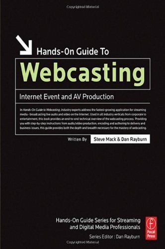 Hands-On Guide to Webcasting: Internet Event and AV Production by Mack, Steve, Rayburn, Dan published by Focal Press (2005)