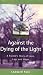 Against the Dying of the Light: A Father's Journey Through Loss