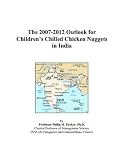 The 2007-2012 Outlook for Childrens Chilled Chicken Nuggets in India