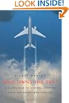 Who Owns the Sky?: The Struggle to Co...
