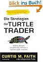 Die Strategien der Turtle Trader: Geheime Methoden, die gew�hnliche Menschen in legend�re Trader verwandeln