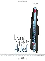 Learn to Play the Flute!, Bk 1: A Carefully Graded Method That Develops Well-Rounded Musicianship Learn to Play the Flute!, Bk 1: A Carefully Graded Method That Develops Well-Rounded Musicianship