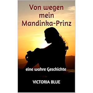 Von wegen mein Mandinka-Prinz: Eine wahre Geschichte