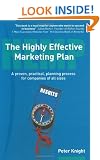 The Highly Effective Marketing Plan: A Proven, Practical, Planning Process for Companies of All Sizes