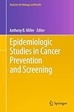 Epidemiologic studies in cancer prevention and screening