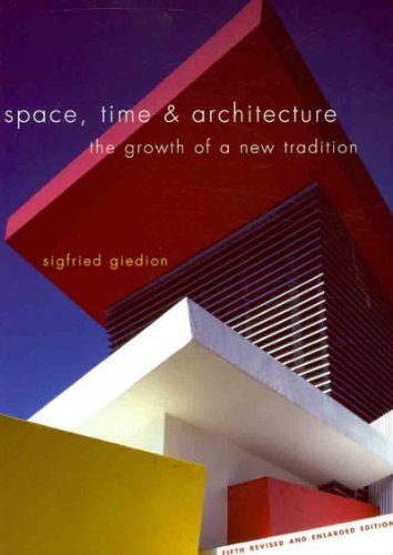 Space, Time and Architecture: The Growth of a New Tradition, Fifth Revised and Enlarged Edition (Charles Eliot Norton Lectures for 1938-1939)