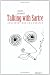 Talking with Sartre: Conversations and Debates
