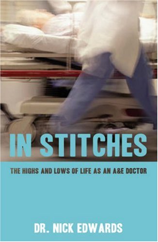 In Stitches: The Highs and Lows of Life as an AandE Doctor