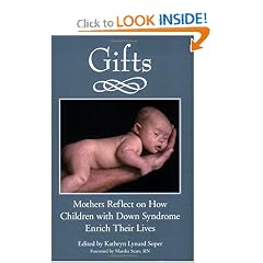 Gifts: Mothers Reflect on How Children with Down Syndrome Enrich Their Lives by Kathryn Lynard Soper and Martha Sears