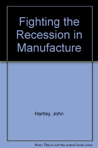 Fighting the Recession in Manufacture, by John Hartley