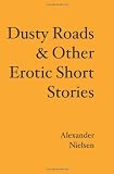 Dusty Roads & Other Erotic Short Stories