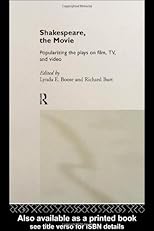 Shakespeare, The Movie: Popularizing the Plays on Film, TV, and Video