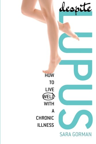 Despite Lupus: How to Live Well with a Chronic Illness